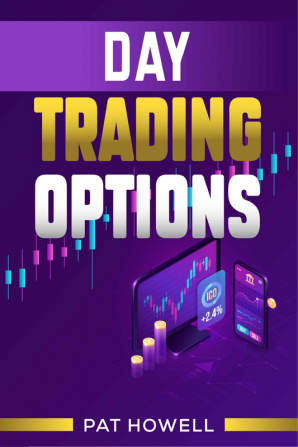 DAY TRADING OPTIONS : How to Start Investing with the Ultimate and Practical Guide to Options Trading. Become a Smart Investor by Using Technical Analysis to Invest in Options (Beginners 2022 Guide)