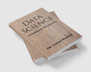 Data Science : A Notebook Perspective