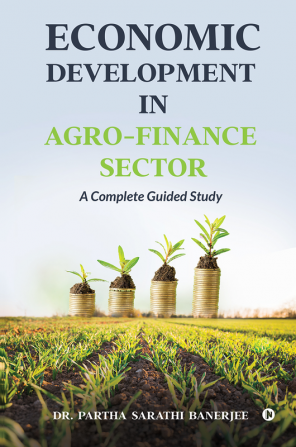 Economic Development In Agro-Finance Sector : A Complete Guided Study