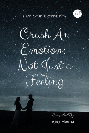 Crush An Emotion: Not Just a Feeling