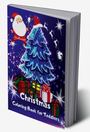 Christmas Coloring Book for Toddlers : Amazing Simple Christmas Designs for Kids Including Snowmen Santa Claus Winter Decorations Christmas Gnomes