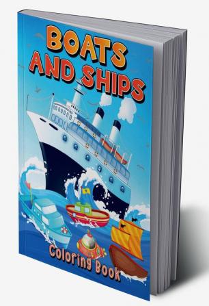 Boats And Ships Coloring Book: Fun Coloring Pages With Ships Boats Sailboats For Kids Ages 4-8 5-7 6-9. Cool Boats And Ships Coloring Book For Children Boys And Girls. Great Birthday Present For ...