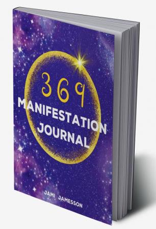 369 Manifestation Journal : 369 Method Guided Journal for Manifesting of Your Dreams. Practical Law of Attraction.