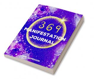 369 Manifestation Journal : 369 Method Guided Journal for Manifesting of Your Dreams. Practical Law of Attraction.