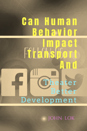 Can Human Behavior Impact Transport And : Theater Better Development