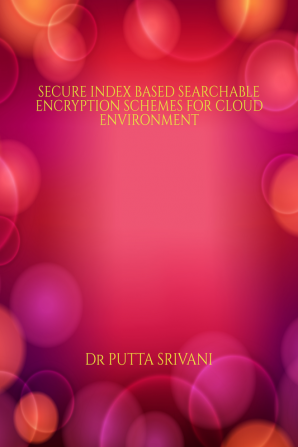 SECURE INDEX BASED SEARCHABLE ENCRYPTION SCHEMES FOR CLOUD ENVIRONMENT