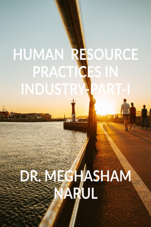 Human Resource practices in industry-Part- I : HRP-Part-I