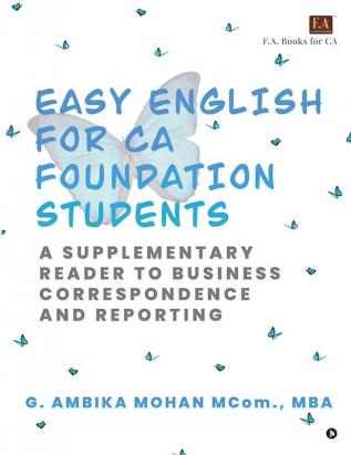 Easy English for CA Foundation students : A Supplementary Reader to Business Correspondence and Reporting