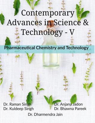 Contemporary Advances in Science &amp; Technology - V : Pharmaceutical Sciences and Technology