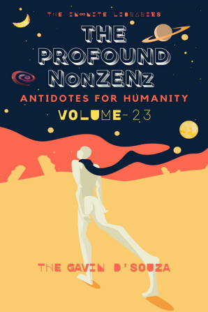 The Profound NonZENz Volume 23 : Antidotes for Humanity