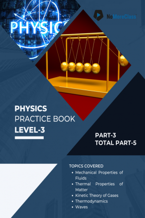 Physics Practice Book Level-3 Part 3 of 5 : NoMoreClass Physics Practice Book