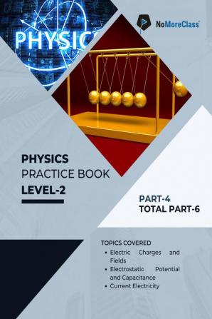 Physics Practice Book Level-2 Part 4 of 6 : NoMoreClass Physics Practice Book