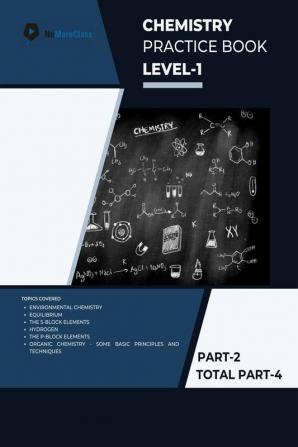 Chemistry Practice Book Level-1 Part 2 of 4 : NoMoreClass Chemistry Practice Book