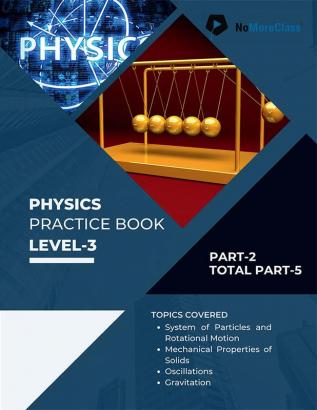 Physics Practice Book Level-3 Part 2 of 5 : NoMoreClass Physics Practice Book