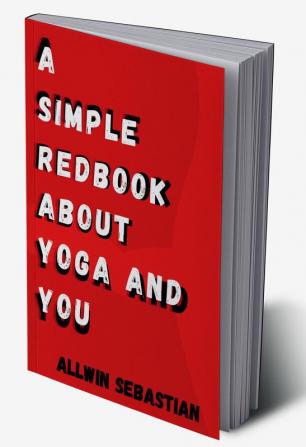 A Simple Red Book About Yoga and You : A Quick Read about Yoga