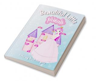 Beautiful Little Princess Coloring Book for Girls : Adorable Gift for Girls ages 4-8