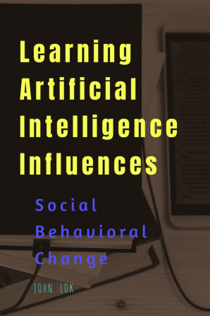 Learning Artificial Intelligence Influences : Social Behavioral Change