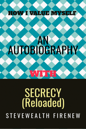 An Autobiography With Secrecy (Reloaded) : How I Value Myself