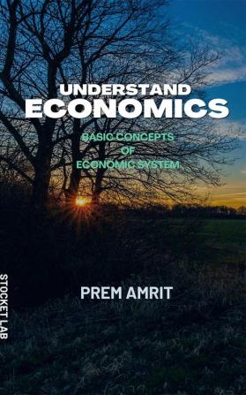 Understand economics : Basic concepts of Economic system