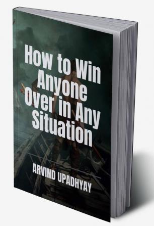 How to Win Anyone Over in Any Situation