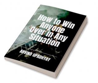 How to Win Anyone Over in Any Situation