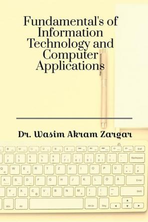 Fundamentals of Information Technology and Computer Applications