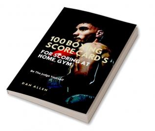 100 Boxing Score Card's For Scoring At Home Gym : Be The Judge Yourself