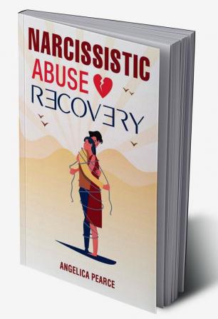 NARCISSISTIC ABUSE RECOVERY : How to Spot a Narcissist Who's Hiding in Plain Sight? In-Depth Information on How to Recognize Avoid and Finally End a Narcissistic Relationship (2022 Guide)