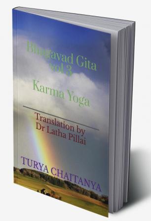 Bhagavad Gita vol 3 Karma Yoga : Translation by Dr Latha Pillai