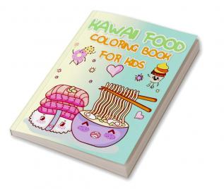 Kawaii Food Coloring Book for Kids : Relaxing Easy Kawaii Food And Drinks Coloring