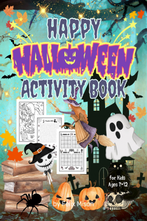 Happy Halloween Activity Book for Kids Ages 7-12 : Colouring Pages and Mazes | Puzzle Games for Smart Kids (Word Search Sudoku and Word Scramble with Solutions)