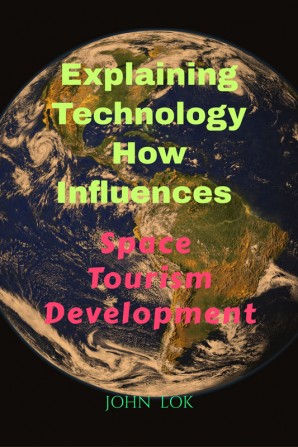 Explaining Technology How Influences : Space Tourism Development