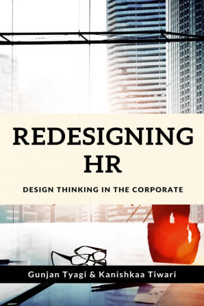 Redesigning HR : Design Thinking in the Corporate