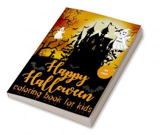 Happy Halloween coloring book for kids : Happy Halloween coloring book for kids a book with &quot;scary&quot; drawings which is the symbol of Halloween