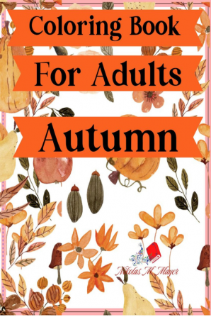 Coloring Book for adults Autumn : Offering a wealth of autumn images but also plenty of creative possibilities.