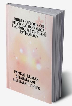 BRIEF OUTLOOK ON PHYTOPATHOLOGICAL TECHNIQUES OF PLANT PATHOLOGY