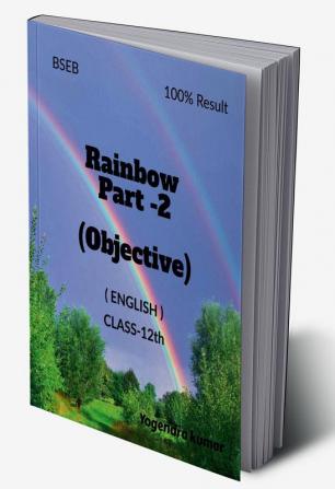 Rainbow Part 2 ( Objective book ) : Rainbow Part 2 ( Objective book ) bseb board 12th class 100% mark