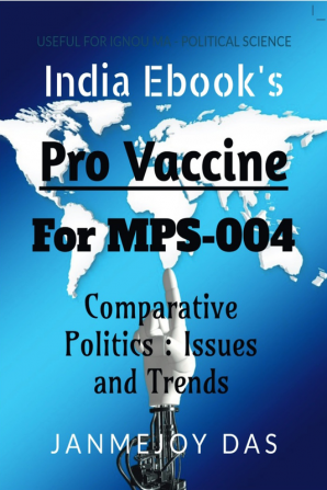 Pro Vaccine - For MPS-004 Comparative Politics: Issues and Trends : Useful for MA Political Science (MPS) - First Year