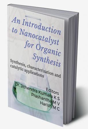 An Introduction to Nanocatalyst for Organic Synthesis : Synthesis characterization and catalytic applications