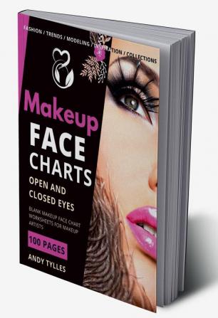 Makeup Face Charts Open and Closed Eyes : Blank Face Charts for Makeup Artists from Beginner to Pro Makeup Practice Book and Coloring. Faces with Open and Closed Eyes. Gift Idea Pro &amp; Amateur...