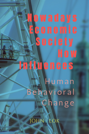 Nowadays Economic Society How Influences : Human Behavioral Change