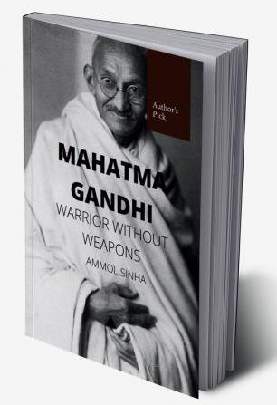 Mahatama Gandhi : Warrior Without Weapons