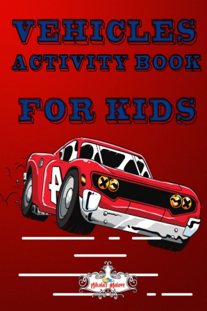 Vehicles Activity Book for kids : Share the fun with family and friends while teaching kids new skills. Activity books for kids ages 4-8.