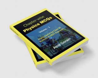 Chapter-wise Physics MCQs || Volume - 1 : Highly Useful for Class XI Students &amp; NEET Aspirants