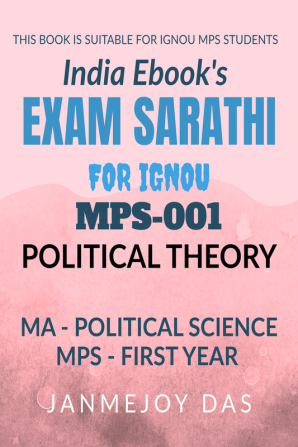 EXAM SARATHI FOR IGNOU MPS-001: POLITICAL THEORY : Suitable for IGNOU MA - POLITICAL SCOENCE (MPS) First Year