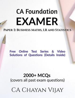 CA Foundation EXAMER Paper-3: Business Maths LR and Statistics : 2000+ MCQs (covers all past exam questions)