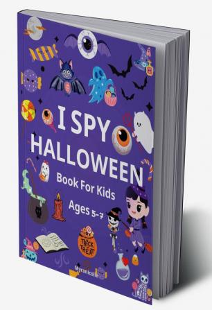 I SPY HALLOWEEN Book For Kids ages 5-7 : Fun Activity Book with Spooky and Cute things; Coloring Counting and Guessing Games For Little Kids Toddlers and Preschoolers.