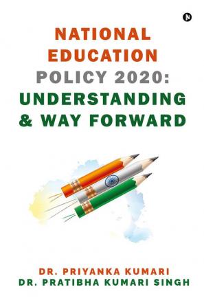 National Education Policy 2020 : Understanding and Way Forward