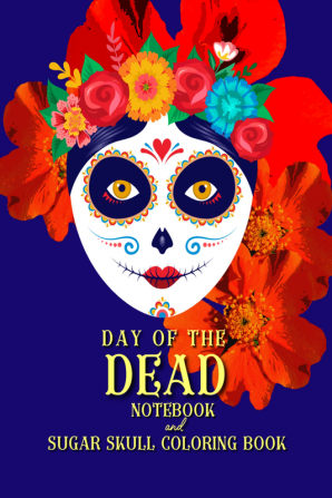 DAY of the DEAD : NOTEBOOK and SUGAR SKULL Coloring Book