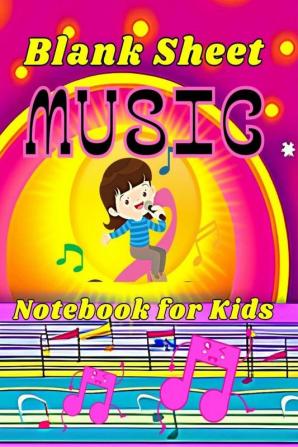 Blank Sheet Music Notebook for Kids : Wonderful Music Writing for Kids and Beginners /Manuscript Paper Wide Staff (12 Staves Per Page)